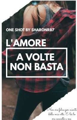 L'AMORE A VOLTE NON BASTA - ONE SHOT