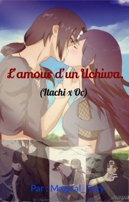 L'amour d'un Uchiwa - (Itachi x Oc) {En pause}