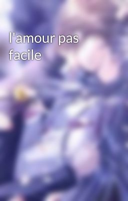 l'amour pas facile