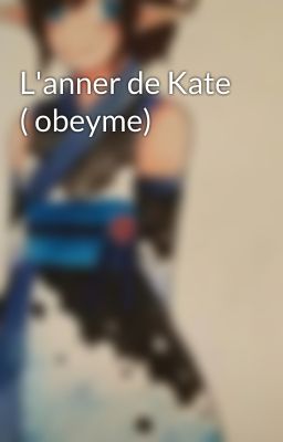 L'anner de Kate ( obeyme)