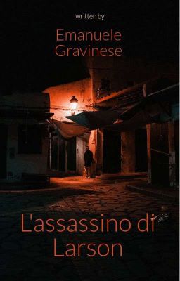 L'assassino di Larson {OC}