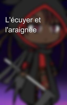 L'écuyer et l'araignée