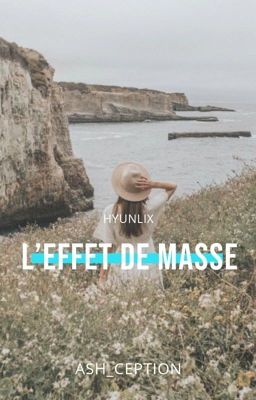 L'EFFET DE MASSE || [ hyunlix ]