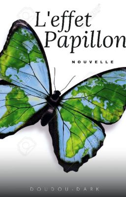 L'effet papillon.