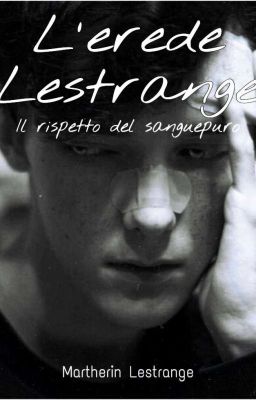 L'erede Lestrange - Il rispetto del sangue puro COMPLETATA