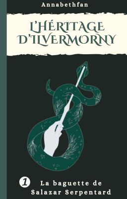 L'héritage d'Ilvermorny : La baguette de Salazar Serpentard [1]