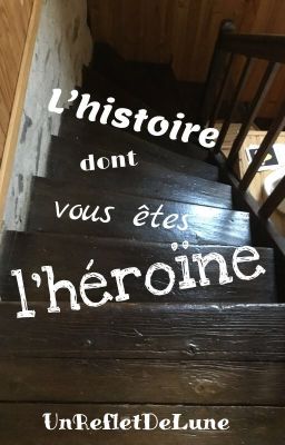 L'histoire dont vous êtes l'héroïne