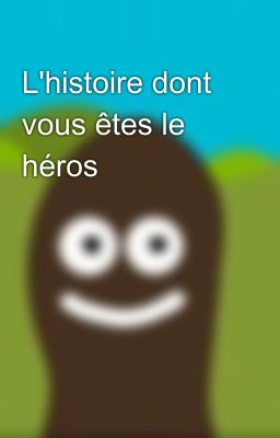 L'histoire dont vous êtes le héros