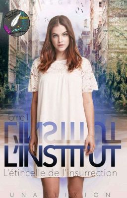 L'Institut, Tome 1: L'étincelle de l'insurrection [En Pause]