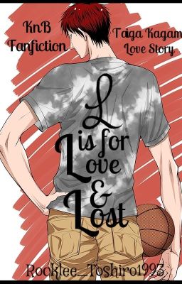 L is for Love and Lost ||Kuroko no Basket - Taiga Kagami||