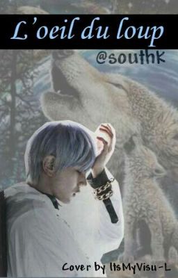 L'oeil du loup (Topp Dogg fanfiction)