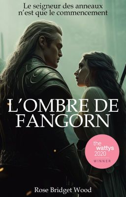 L'ombre de Fangorn # Gagnant Wattys 2020 # Seigneur Des anneaux & Legolas X OC