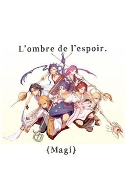 L'ombre de l'espoir. { Magi } _correction_