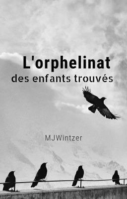 L'orphelinat des enfants trouvés [En Réécriture]