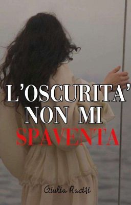 L'oscurità non mi spaventa