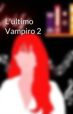 L'ultimo Vampiro 2