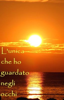 L'unica che ho guardato negli occhi  [IN REVISIONE]