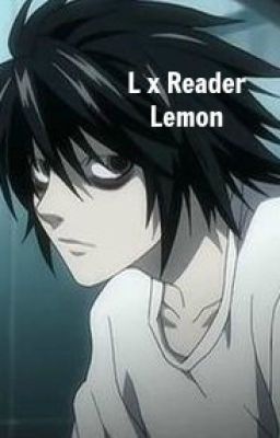 L x Reader Lemon