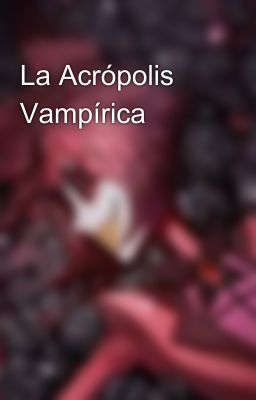 La Acrópolis Vampírica 