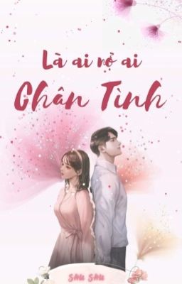 Là Ai Nợ Ai: Chân Tình