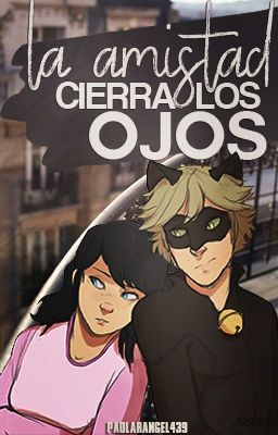 La amistad cierra los ojos [Miraculous Ladybug Oneshot]