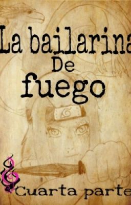 La bailarina de fuego/ cuarta parte /Naruto shippuden.