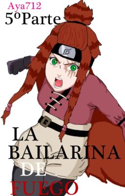 La bailarina de Fuego / Quinta Parte / Naruto Shippuden