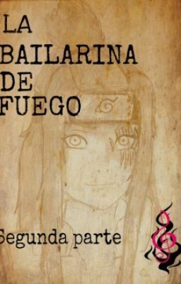 La bailarina de fuego/segunda parte/ Naruto shippuden