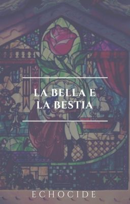 La bella e la bestia || Miraculous Fanfiction {Completata}