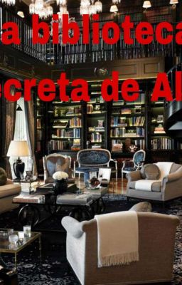 La biblioteca secreta de Ale. 