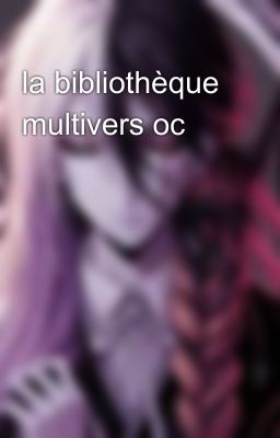 la bibliothèque multivers oc