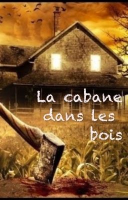 La cabane dans les bois (OS)