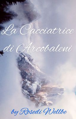 La Cacciatrice di Arcobaleni