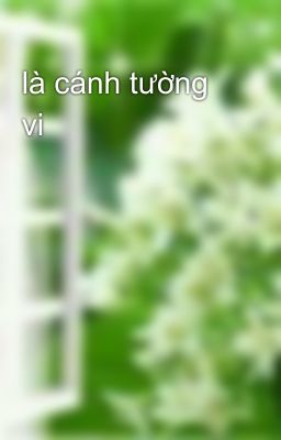 là cánh tường vi