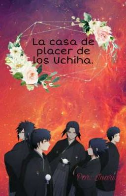 La casa de placer de los Uchiha -Naruto Fanfic.