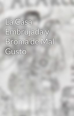 La Casa Embrujada y Broma de Mal Gusto