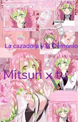 La cazadora y el Demonio(Mitsuri x tu)