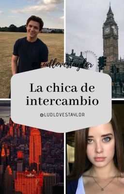 La Chica De Intercambio// Tom Holland