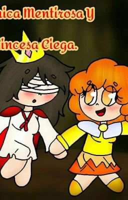 La Chica Mentirosa Y La Princesa Ciega