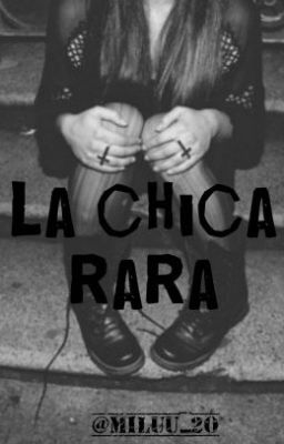 La chica rara(ElrubiusOMG) *Pausada*