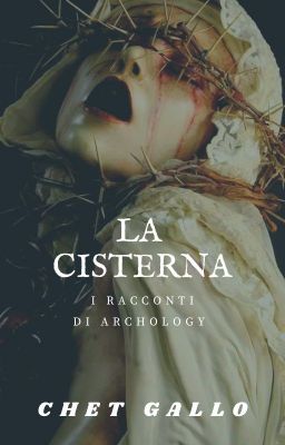 La Cisterna - I racconti di Archology 0.001