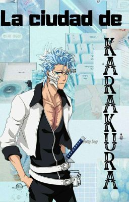 La ciudad de Karakura. |Grimmjow y tu|