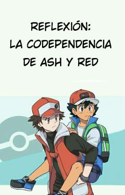 LA CODEPENDENCIA DE ASH Y RED