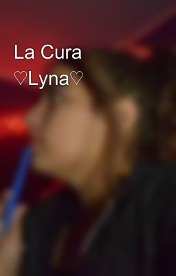 La Cura ♡Lyna♡