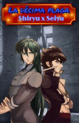 La Decima Plaga- Shiryu X Seiya Au