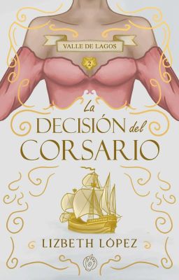 La decisión del corsario (Valle de Lagos 2)