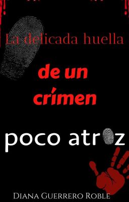 La delicada huella de un crimen poco atroz.