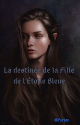 La destinée de la fille de l'Etoile Bleue