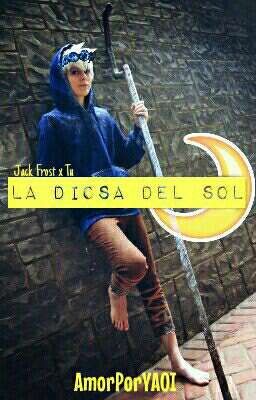 La Diosa del Sol [Jack Frost X Tú]