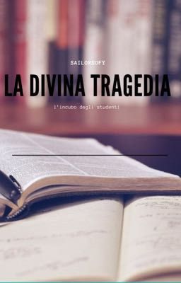 LA DIVINA TRAGEDIA - l'incubo degli studenti 